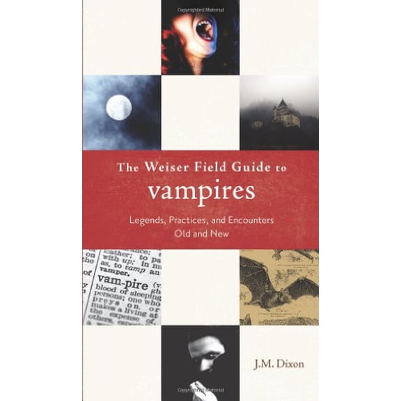 Pre-Owned The Weiser Field Guide to Vampires: Legends, Practices, and Encounters Old and New (Paperback) 1578634490 9781578634491