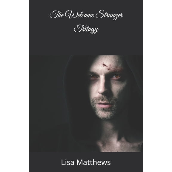 The Welcome Stranger Trilogy Paperback 149594560X 9781495945601 Lisa Matthews