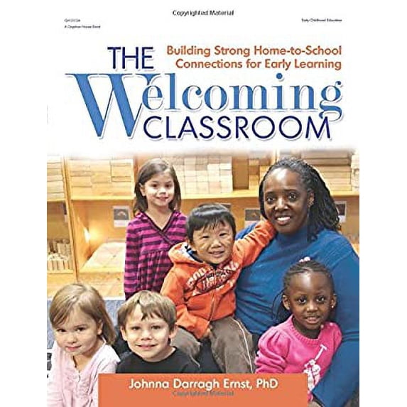 Pre-Owned The Welcoming Classroom: Building Strong Home-To-School Connections for Early Learning (Paperback) 0876594828 9780876594827