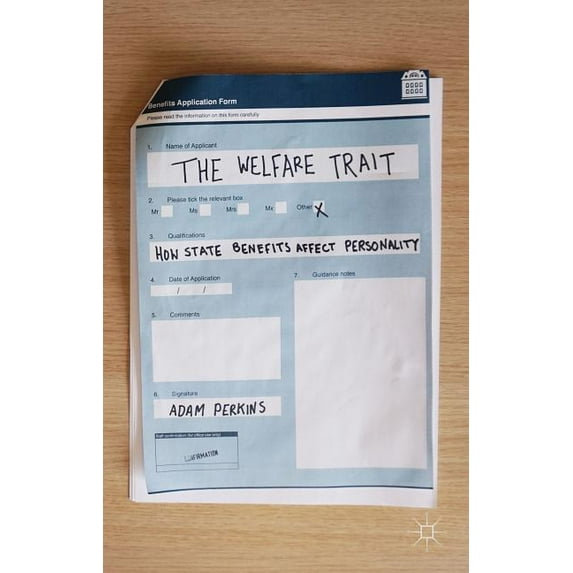 The Welfare Trait: How State Benefits Affect Personality, (Paperback)