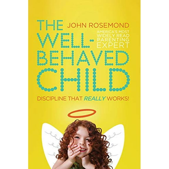 Pre-Owned The Well-Behaved Child: Discipline That Really Works! (Paperback) 0849947154 9780849947155