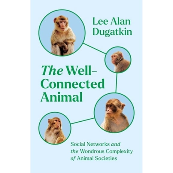 Pre-Owned The Well-Connected Animal: Social Networks and the Wondrous Complexity of Animal Societies (Hardcover) 0226818780 9780226818788