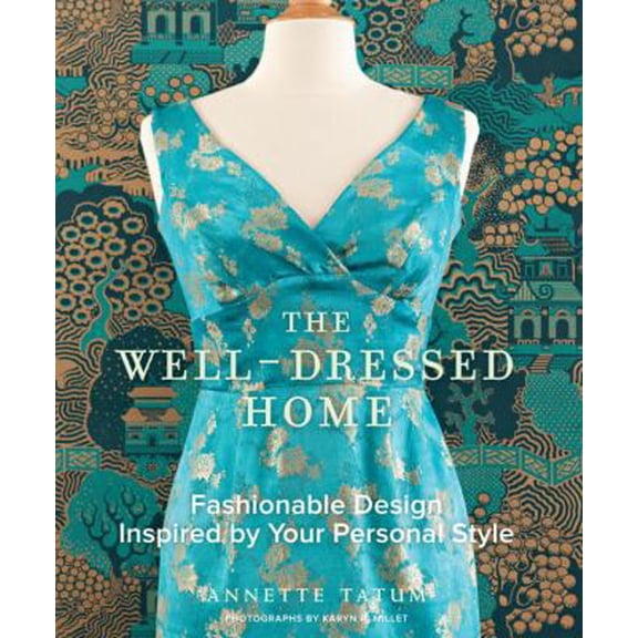 Pre-Owned The Well-Dressed Home: Fashionable Design Inspired by Your Personal Style (Hardcover) 0307406245 9780307406248