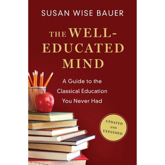 Pre-Owned The Well-Educated Mind: A Guide to the Classical Education You Never Had (Hardcover) 039308096X 9780393080964