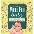 thumbnail image 1 of The Well Fed Baby : Healthy, Delicious Baby Food Recipes That You Can Make at Home (Paperback), 1 of 1