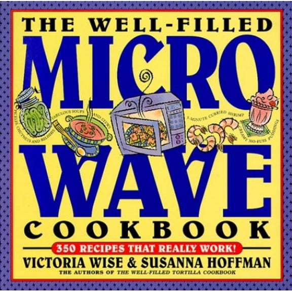 Pre-Owned The Well-Filled Microwave Cookbook (Well-Filled Series , No 2) (Paperback) 156305177X 9781563051777