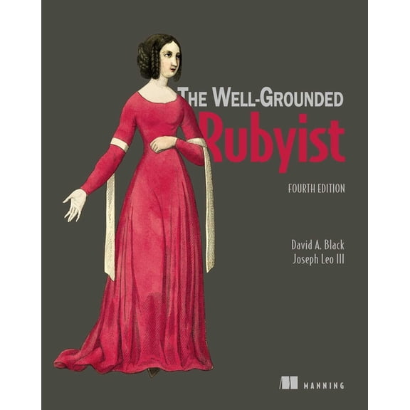 The Well-Grounded Rubyist, Fourth Edition, (Paperback)