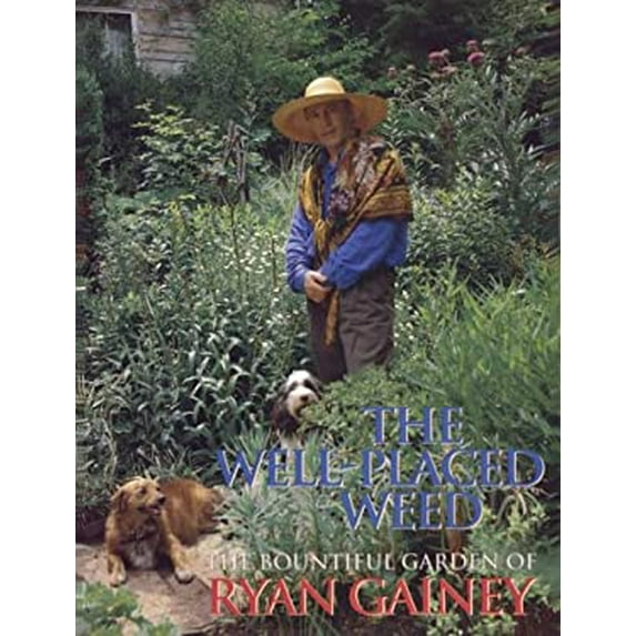 Pre-Owned The Well-Placed Weed: The Bountiful Garden of Ryan Gainey (Hardcover) 0878338373 9780878338375