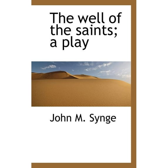 The Well of the Saints; A Play (Paperback)