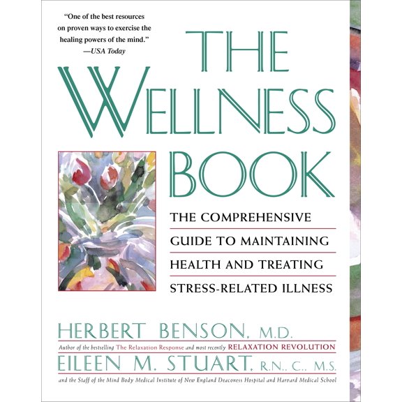 The Wellness Book : The Comprehensive Guide to Maintaining Health and Treating Stress-Related Illness (Paperback)