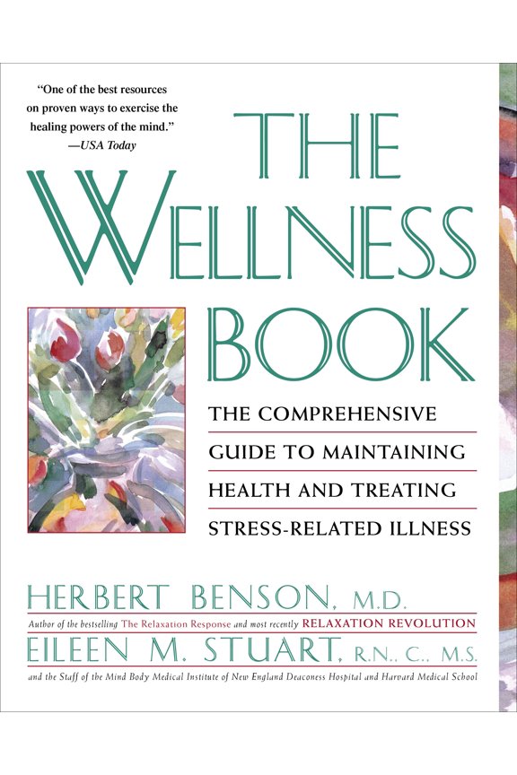 The Wellness Book : The Comprehensive Guide to Maintaining Health and Treating Stress-Related Illness (Paperback)