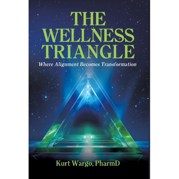 The Wellness Triangle: Where Alignment Becomes Transformation, (Hardcover)