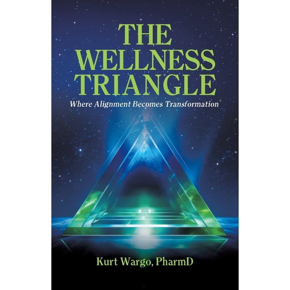 The Wellness Triangle: Where Alignment Becomes Transformation, (Paperback)