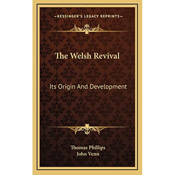 The Welsh Revival: Its Origin And Development Hardcover 1163674605 9781163674604 Thomas Phillips