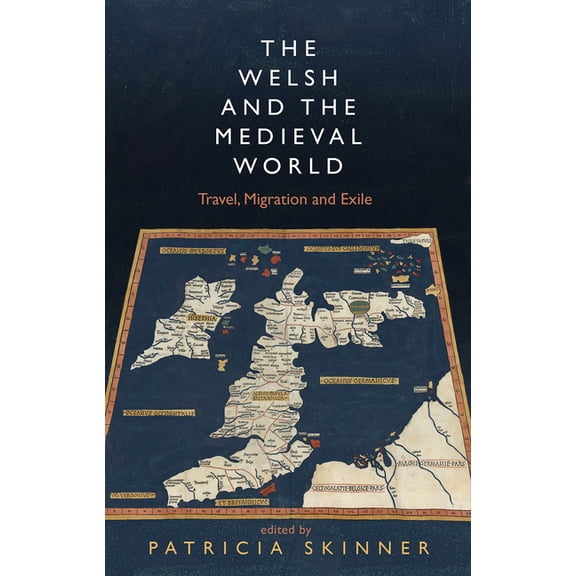The Welsh and the Medieval World : Travel, Migration and Exile (Paperback)