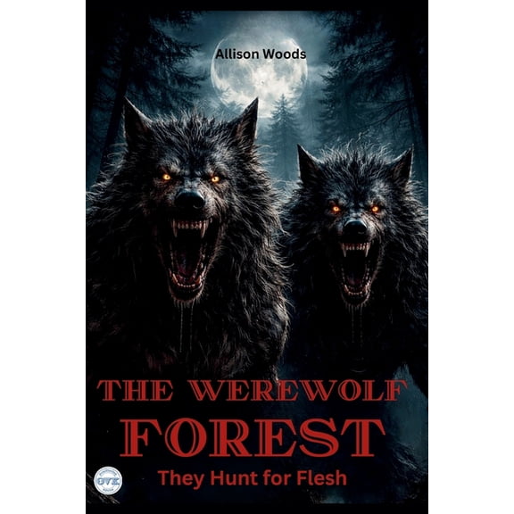 The Werewolf Forest: They Hunt for Flesh. A Horror Tale, (Paperback)