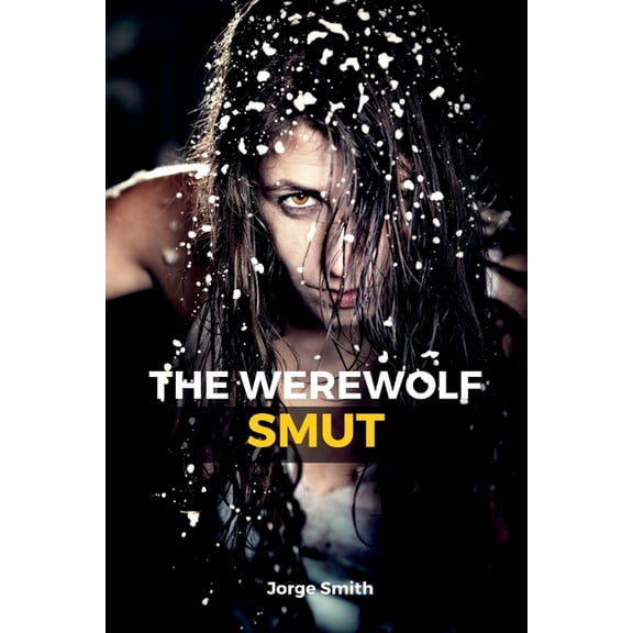 The Werewolf Smut : A Thrilling Short Erotic Story (Paperback)