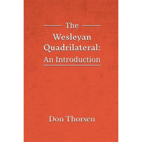 Pre-Owned The Wesleyan Quadrilateral: An Introduction (Paperback) 1609471172 9781609471170