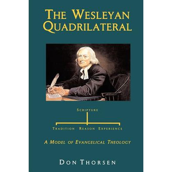 The Wesleyan Quadrilateral -- Don Thorsen