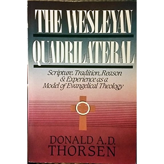 Pre-Owned The Wesleyan Quadrilateral: Scripture, Tradition, Reason & Experience as a Model of Evangelical Theology, Used [Paperback]