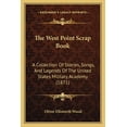 thumbnail image 1 of The West Point Scrap Book : A Collection Of Stories, Songs, And Legends Of The United States Military Academy (1871) (Paperback), 1 of 1
