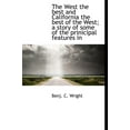thumbnail image 1 of The West the Best and California the Best of the West; A Story of Some of the Prinicipal Features in (Hardcover), 1 of 1