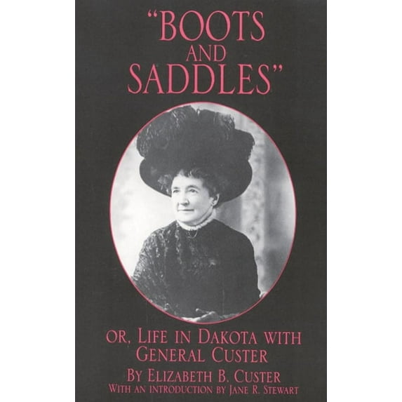 The Western Frontier Library Series: "Boots and Saddles" : Or, Life in Dakota with General Custer (Series #17) (Paperback)