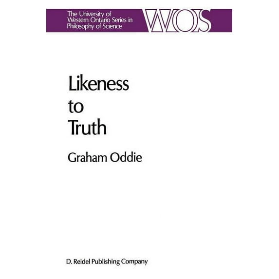 The Western Ontario Philosophy of Scienc Likeness to Truth, Book 30, (Paperback)
