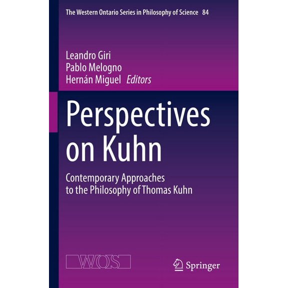 The Western Ontario Philosophy of Scienc Perspectives on Kuhn: Contemporary Approaches to the Philosophy of Thomas Kuhn, Book 84, (Paperback)