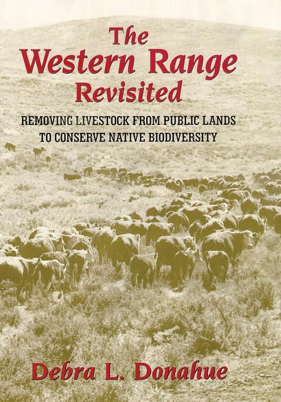 The Western Range Revisited Removing Livestock from Public Lands to
