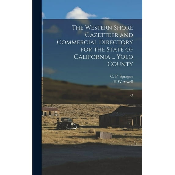 The Western Shore Gazetteer and Commercial Directory for the State of California ... Yolo County, (Hardcover)