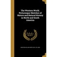 thumbnail image 1 of The Western World. Picturesque Sketches of Nature and Natural History in North and South America Hardcover 1363183486 9781363183487 Kingston, William Henry Giles 1814-1880, 1 of 1