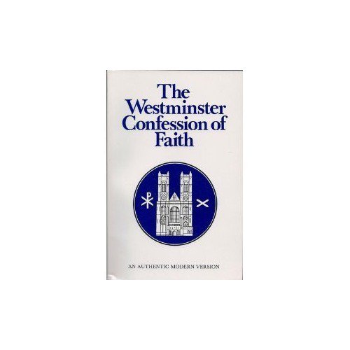 Pre-Owned The Westminster Confession of Faith : An Authentic Modern Version (Paperback) 0961430354 9780961430351