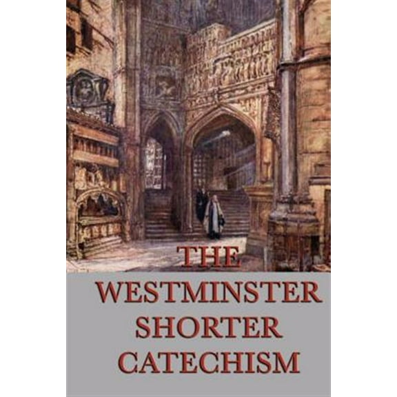 The Westminster Shorter Catechism