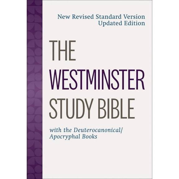 The Westminster Study Bible: New Revised Standard Version Updated Edition with the Deuterocanonical/Apocryphal Books, (Hardcover)