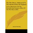 thumbnail image 1 of The Wet Sheet, Addressed to the Medical Men of England: Cases, Illustrative of the Powerful and Curative Effect of the Wet Sheet (1843) Paperback, 1 of 1