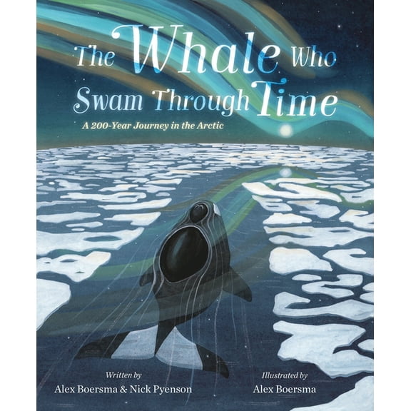 The Whale Who Swam Through Time: A Two-Hundred-Year Journey in the Arctic, (Hardcover)