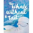thumbnail image 1 of The Whale Without a Tail, (Paperback), 1 of 1