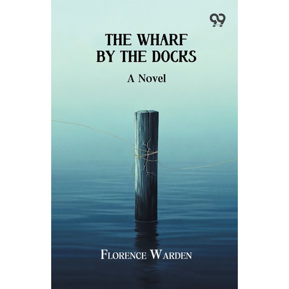 The Wharf By The Docks A Novel, (Paperback)