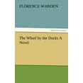 thumbnail image 1 of The Wharf by the Docks a Novel (Paperback), 1 of 1