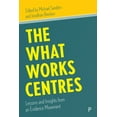 thumbnail image 1 of The What Works Centres: Lessons and Insights from an Evidence Movement, (Paperback), 1 of 1