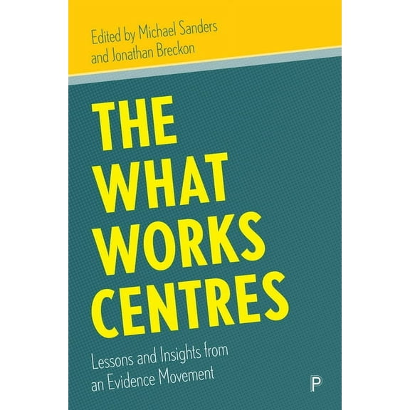 The What Works Centres: Lessons and Insights from an Evidence Movement, (Paperback)