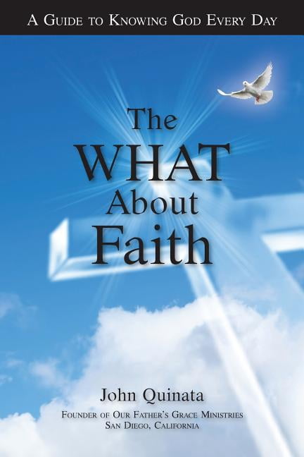 The What about Faith: A Guide to Knowing God Every Day (Paperback) by John Quinata