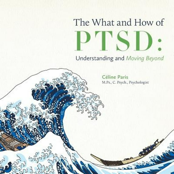 Pre-Owned The What and How of PTSD: Understanding and Moving Beyond (Paperback) 1460282337 9781460282335