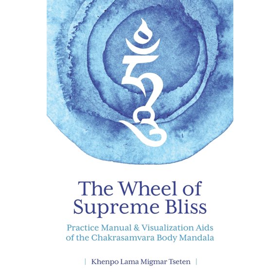 The Wheel of Supreme Bliss Practice Manual & Visualization Aids of the Chakrasamvara Body Mandala, (Paperback)