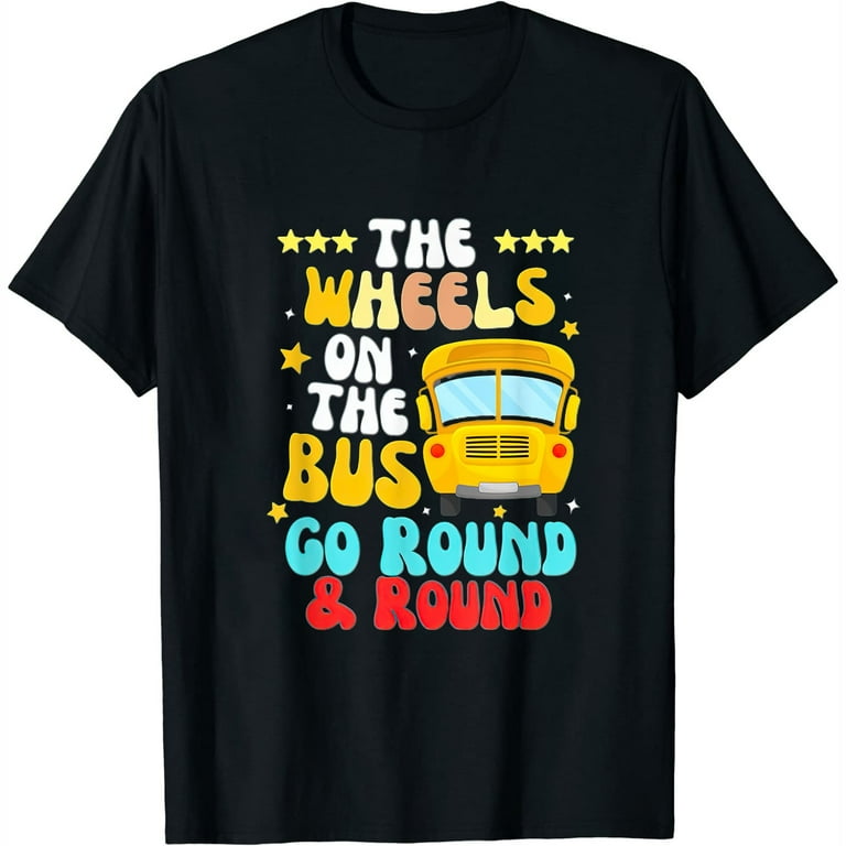 Kids Wheels On The Bus Go Round And Round T-Shirt Kids Wheels On The Bus Go Round And Round T-Shirt