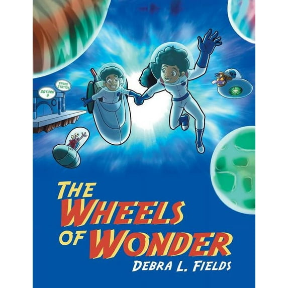 The Wheels of Wonder (Paperback) by Debra L Fields