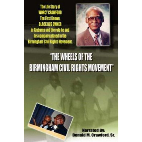 Pre-Owned The Wheels of the Birmingham Civil Rights Movement (Paperback) 1425943233 9781425943233