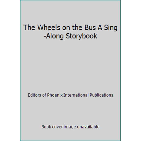 Pre-Owned The Wheels on the Bus a Sing-Along Storybook (Board book) 150372784X 9781503727847