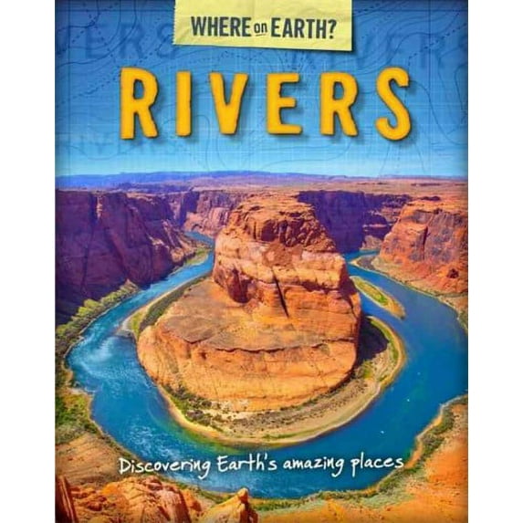 The Rivers (The Where on Earth? Book of..)